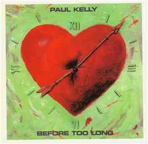 Paul Kelly & The Coloured Girls - Before Too Long