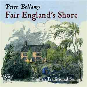 Peter Bellamy - Fair England's Shore