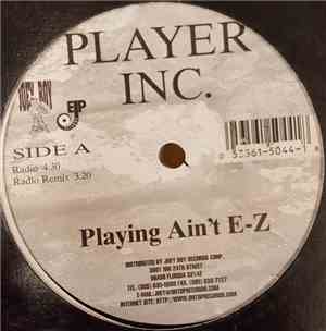 Player Inc. - Playing Ain't E-Z