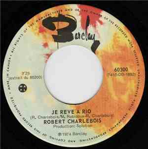 Robert Charlebois - Je Rêve à Rio / Manche De Pelle