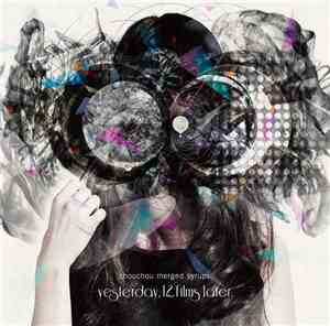 chouchou merged syrups. - Yesterday, 12 Films Later.