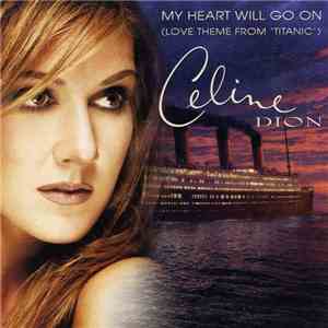 Céline Dion - My Heart Will Go On (Love Theme From 'Titanic') (Dance Mixes)