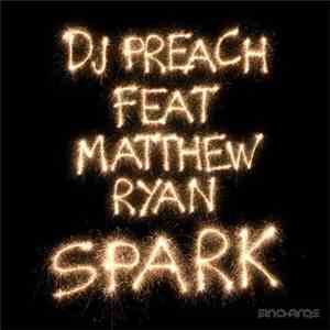 DJ Preach Feat Matthew Ryan - Spark