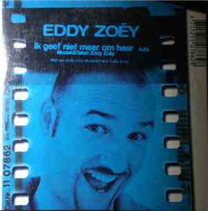 Eddy Zoëy - Ik Geef Niet Meer Om Haar