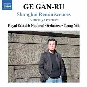 Ge Gan-Ru - Shanghai Reminiscences / Butterfly Overture (Royal Scottish Nat ...