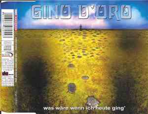 Gino D'Oro - Was Wäre Wenn Ich Heute Ging'