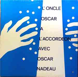 Oscar Nadeau - L'Oncle Oscar À L'Accordéon