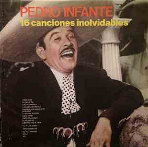 Pedro Infante - 16 Exitos Inolvidables