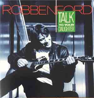Robben Ford - Talk To Your Daughter