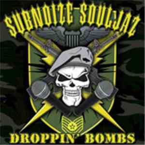 Subnoize Souljaz - Droppin' Bombs