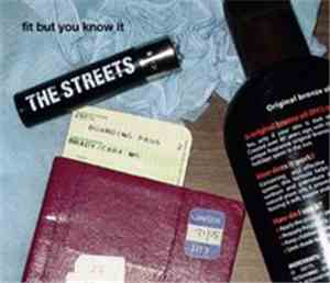 The Streets - Fit But You Know It