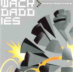 The Wackdaddies - Return Of The Wack Planet