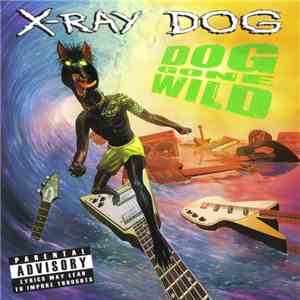 X-Ray Dog - Dog Gone Wild