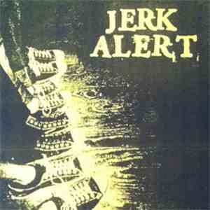 Jerk Alert - Jerk Alert