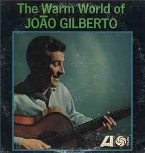 João Gilberto - The Warm World Of João Gilberto