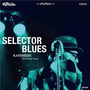 Kashmere And The Vintage Scraps - Selector Blues