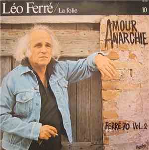 Léo Ferré - Léo Ferré / La Folie - 10 - Amour, Anarchie - Ferré 70 Vol.2