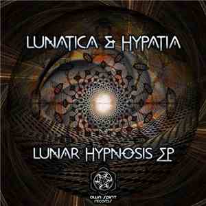 Lunatica  & Hypatia  - Lunar Hypnosis EP