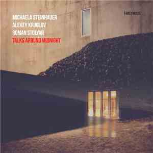Michaela Steinhauer, Alexey Kruglov, Roman Stolyar - Talks Around Midnight