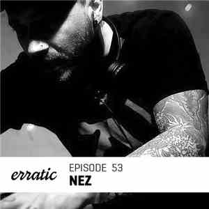 Nez  - Erratic Podcast 53