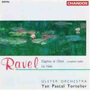 Ravel, Yan Pascal Tortelier, Ulster Orchestra - Daphnis Et Chloé / La Valse