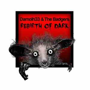 The Badgers  & Damolh33 - Rebirth Of Dark