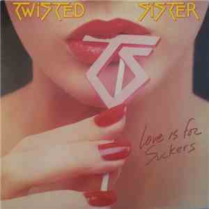 Twisted Sister - Love Is For Suckers
