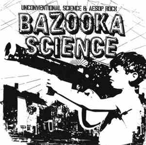 Unconventional Science & Aesop Rock - Bazooka Science
