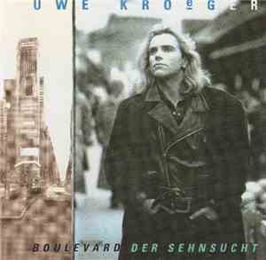 Uwe Kroeger - Boulevard Der Sehnsucht
