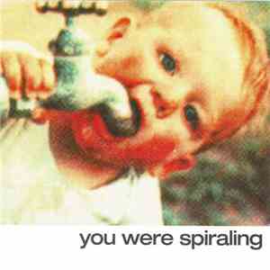 You Were Spiraling - You Were Spiraling