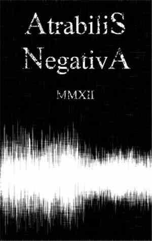Atrabilis / Negativa  - MMXII