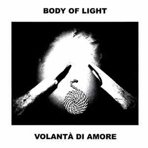 Body Of Light  - Volantà Di Amore