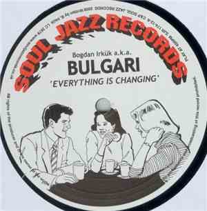 Bogdan Irkük a.k.a. Bulgari - Everything Is Changing