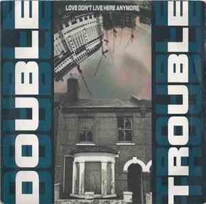 Double Trouble - Love Don't Live Here Anymore