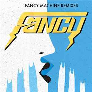 Fancy  - Fancy Machine Remixes