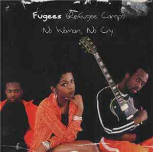 Fugees (Refugee Camp) - No Woman, No Cry