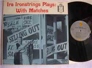 Ira Ironstrings - Ira Ironstrings Plays With Matches