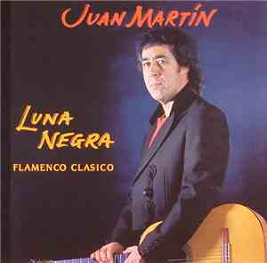 Juan Martín - Luna Negra - Flamenco Clasico
