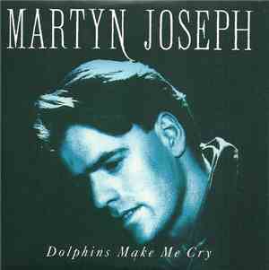 Martyn Joseph - Dolphins Make Me Cry