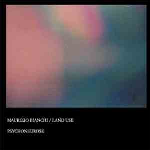 Maurizio Bianchi / Land Use - Psychoneurose