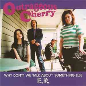 Outrageous Cherry - Why Don't We Talk About Something Else