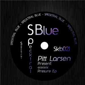 Pitt Larsen - Presure Ep