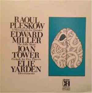 Raoul Pleskow / Edward Miller / Joan Tower / Elie Yarden - 3 Movements For  ...