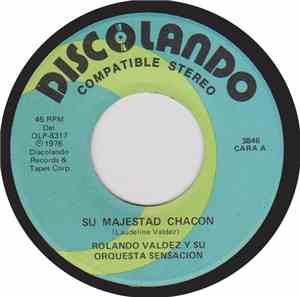 Rolando Valdez Y Su Orquesta Sensacion - Su Majestad Chacon / La Van A Lega ...