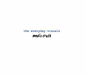 The Everyday Visuals - Media Crush