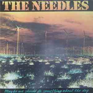 The Needles  - Maybe We Should Do Something About The Dog