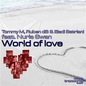 Tommy M & Rubén DB & Eladi Batriani Feat. Nuria Swan - World Of Love 2011