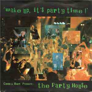 Cees & Bart Present: The Party House - Wake Up, It's Party Time!