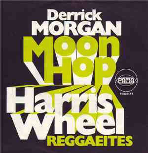 Derrick Morgan, Reggaeites - Moon Hop / Harris Wheel