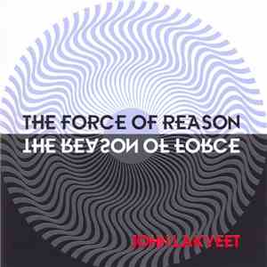 John Lakveet - The Force Of Reason